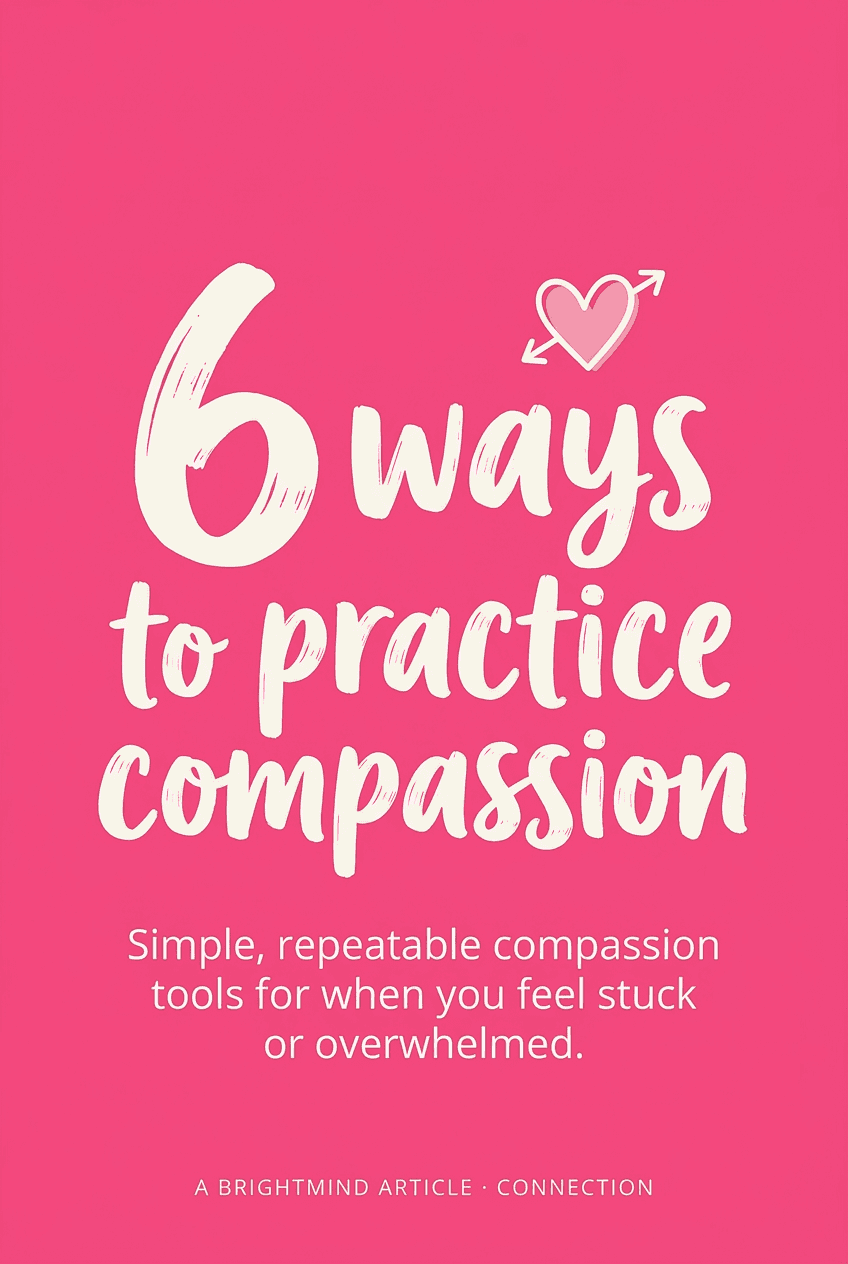 6 ways to practice compassion