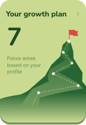 Your growth plan: 7 focus areas based on your profile